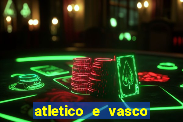 atletico e vasco onde assistir