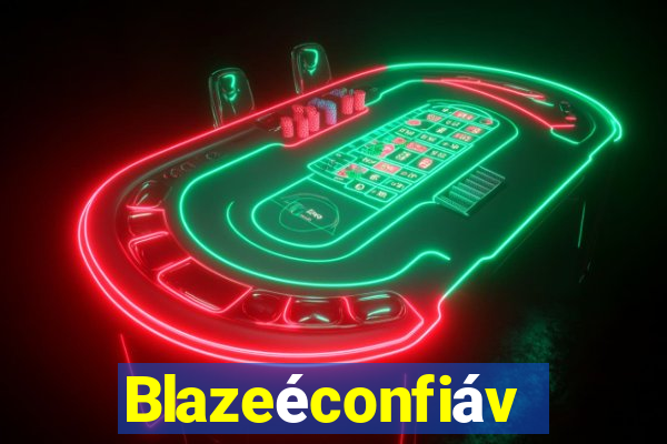 Blazeéconfiável