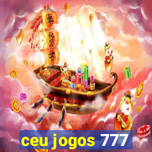 ceu jogos 777