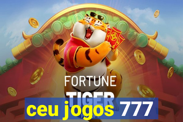 ceu jogos 777