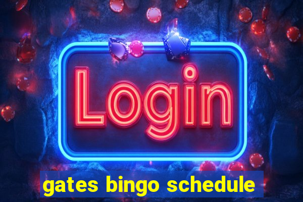 gates bingo schedule