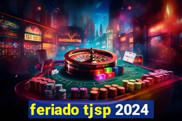 feriado tjsp 2024