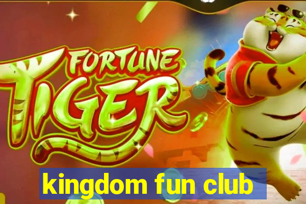 kingdom fun club