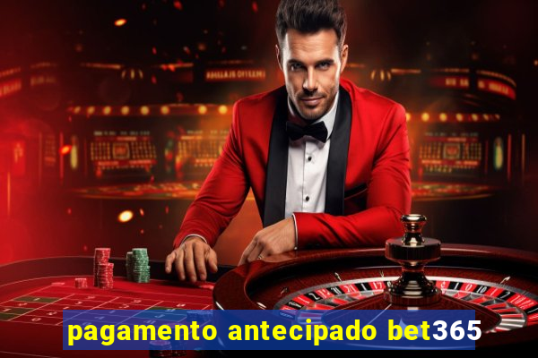 pagamento antecipado bet365