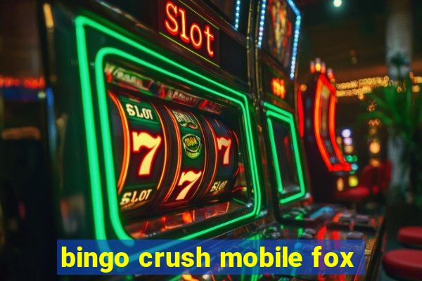 bingo crush mobile fox