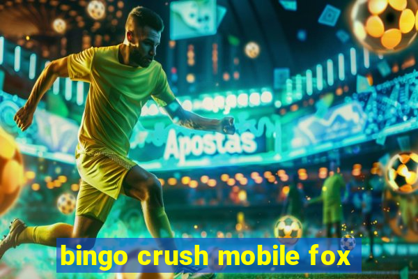 bingo crush mobile fox