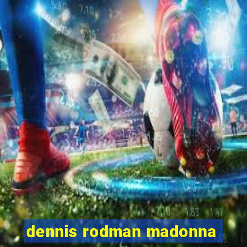 dennis rodman madonna