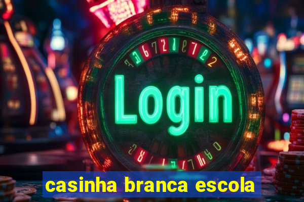 casinha branca escola