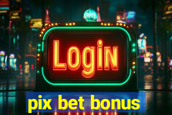 pix bet bonus