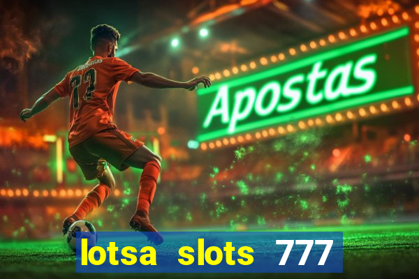 lotsa slots 777 paga mesmo