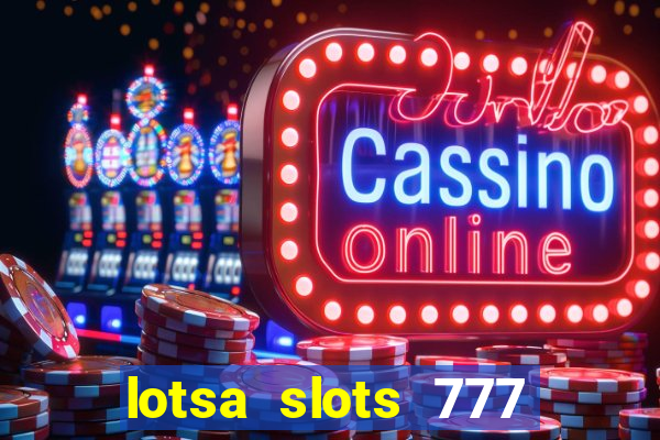 lotsa slots 777 paga mesmo