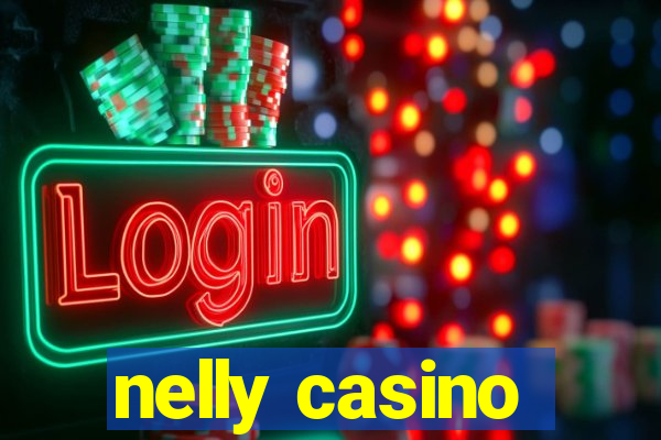 nelly casino