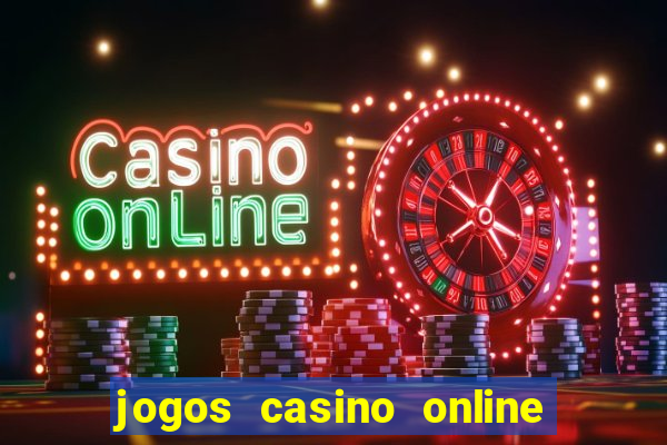 jogos casino online ganhar dinheiro