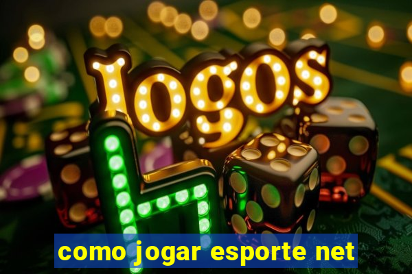 como jogar esporte net