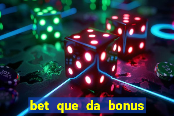 bet que da bonus ao se cadastrar