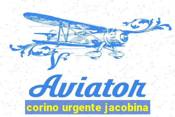 corino urgente jacobina