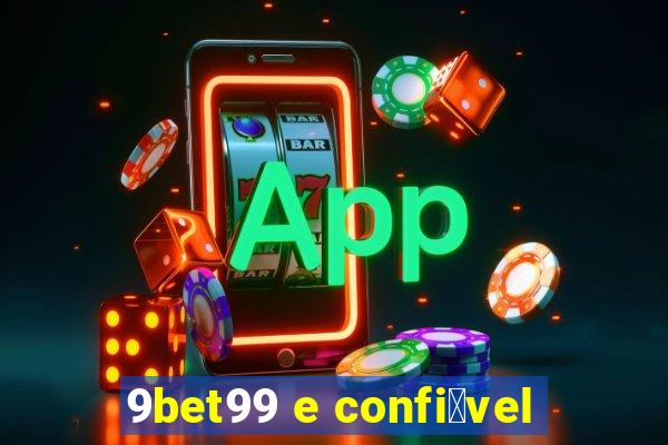 9bet99 e confi谩vel