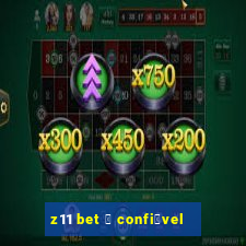 z11 bet 茅 confi谩vel