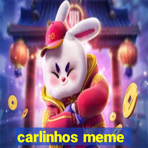 carlinhos meme