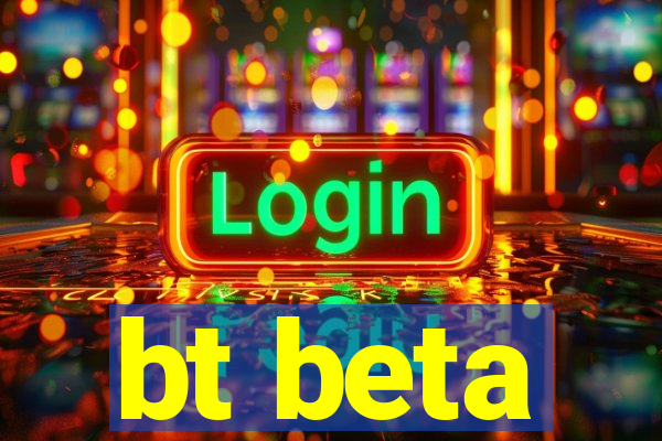 bt beta