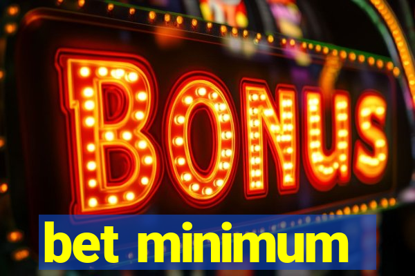 bet minimum