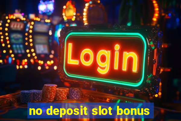 no deposit slot bonus