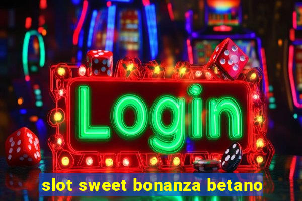 slot sweet bonanza betano