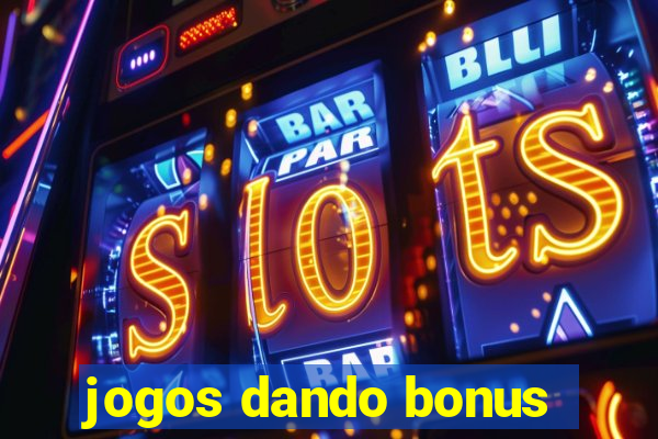 jogos dando bonus