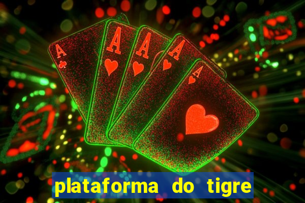 plataforma do tigre que da bonus no cadastro