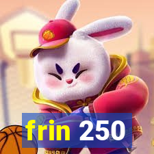 frin 250