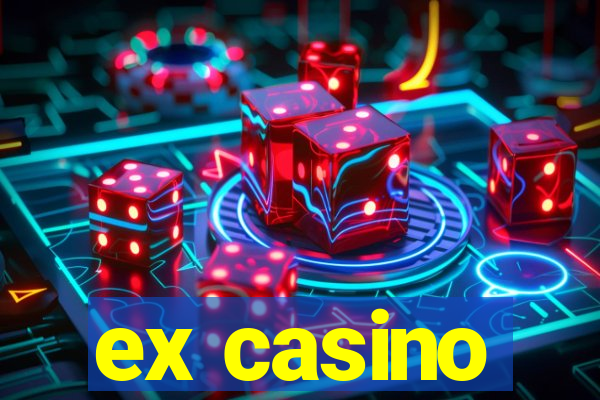 ex casino