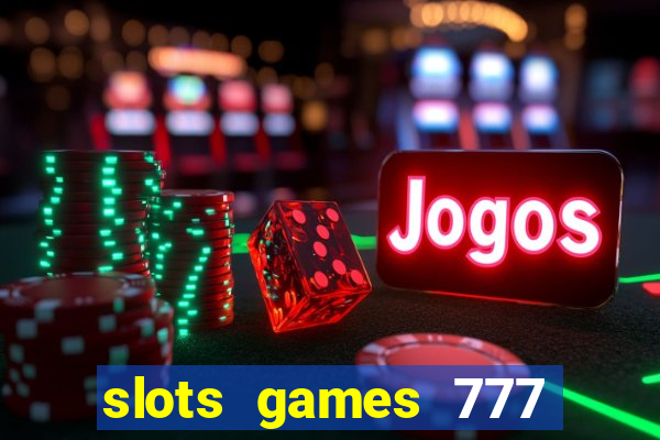 slots games 777 casino free u3172