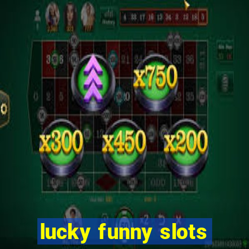 lucky funny slots