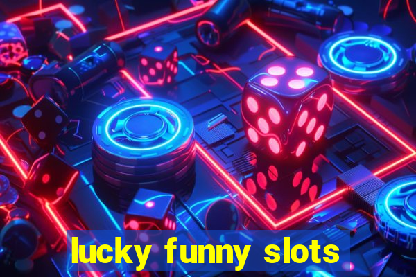 lucky funny slots