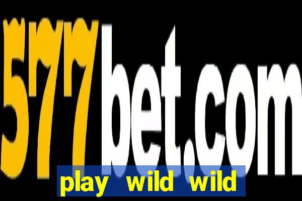 play wild wild riches slot