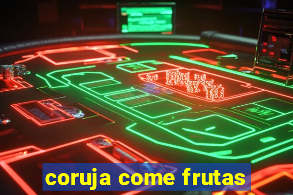 coruja come frutas