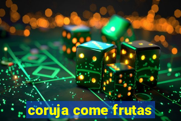 coruja come frutas