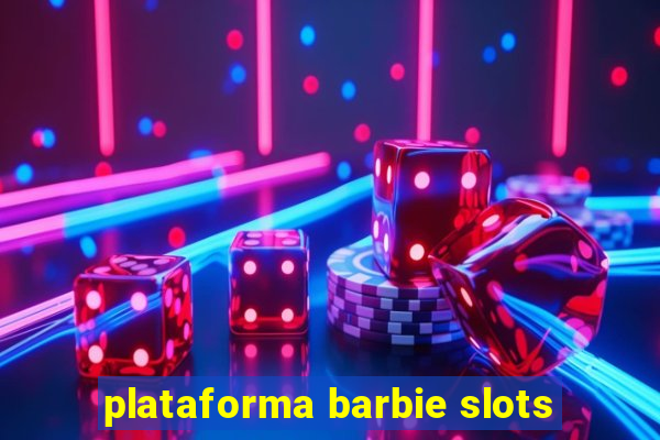 plataforma barbie slots