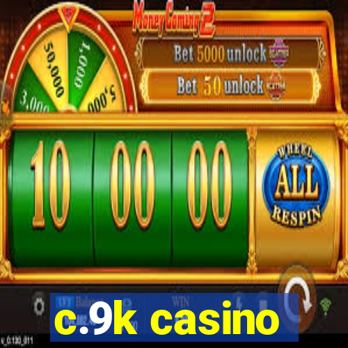 c.9k casino