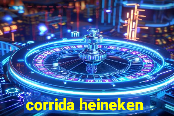 corrida heineken