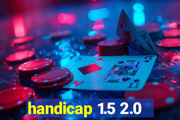 handicap 1.5 2.0