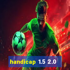 handicap 1.5 2.0