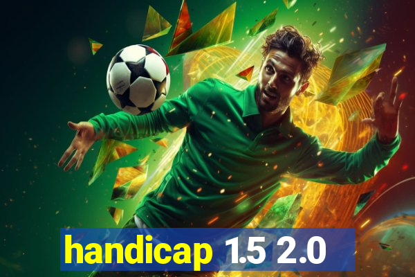 handicap 1.5 2.0