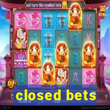 closed bets