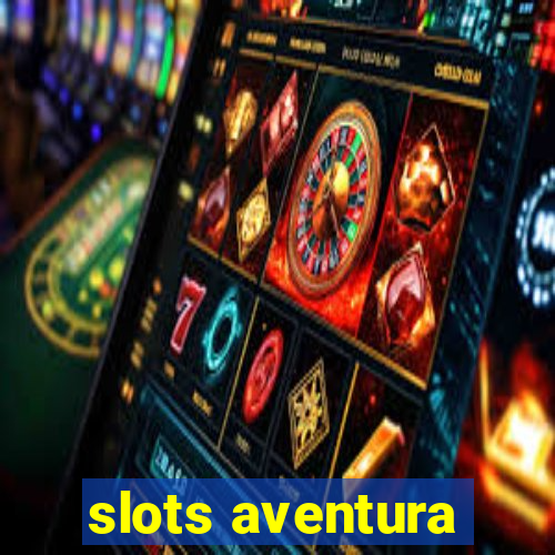 slots aventura