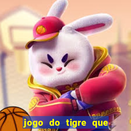 jogo do tigre que dá dinheiro de verdade