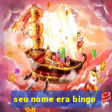 seu nome era bingo