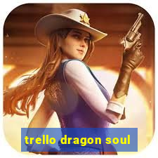 trello dragon soul