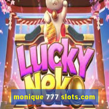 monique 777 slots.com