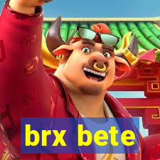 brx bete